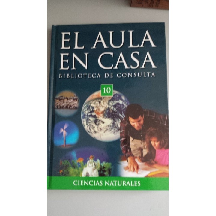 EL AULA EN CASA. Biblioteca de Consulta 10.  Ciencias Naturales